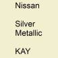 Preview: Nissan, Silver Metallic, KAY.